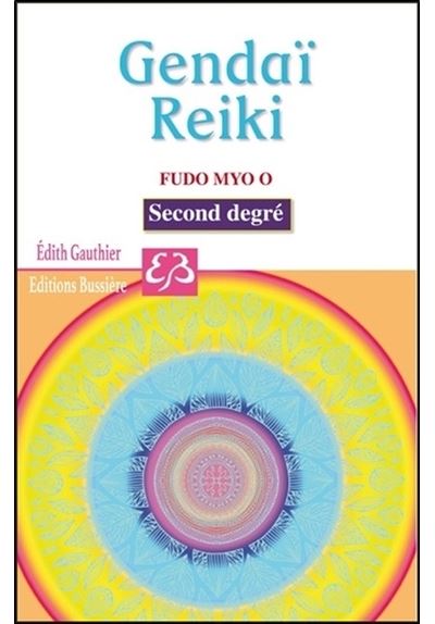 Gendaï - Reiki - Fudo Myo O - Second degré - Edith Gauthier - broché