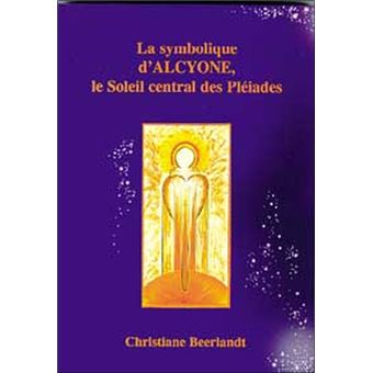 La Symbolique D Alcyone L Image De Soi Deformee De L Etre Humain Broche Christiane Beerlandt Achat Livre Fnac