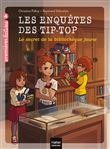 Les enquêtes des Tip Top - Le secret de la bibliothèque jaune CE1/CE2  dès 7 ans