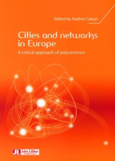 Cities and networks in europe. a critical approach of polycentrism