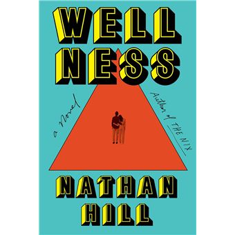 Wellness - broché - Nathan Hill, Livre tous les livres à la Fnac