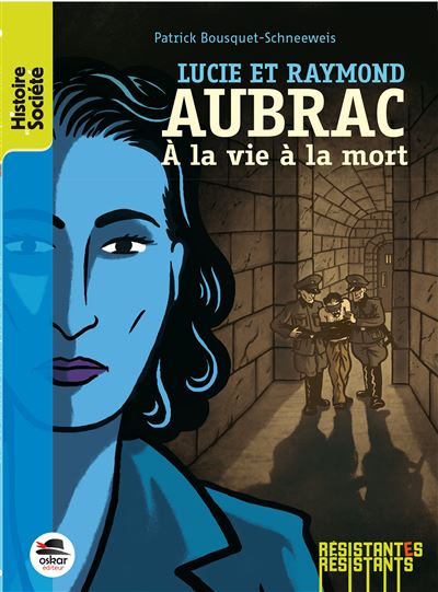 Lucie et Raymond Aubrac - Patrick Bousquet-Schneeweis - broché