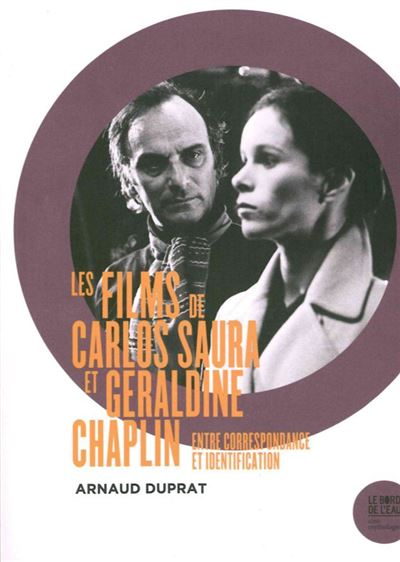 Les films de carlos saura et geraldine chaplin entre corresp