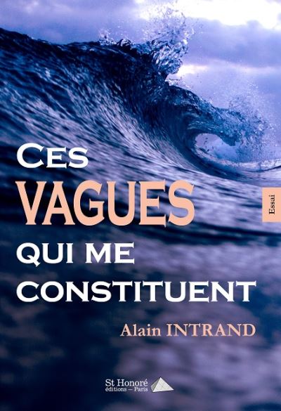 Ces vagues qui me constituent