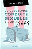 Guide de bonne conduite sexuelle à l'usage des gars
