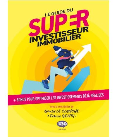 Le guide du super investisseur immobilier