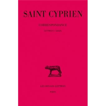 Correspondance. Tome I : Lettres I-XXXIX