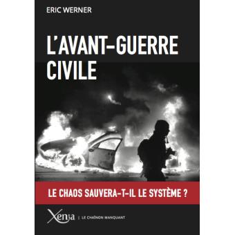 L Avant Guerre Civile Le Chaos Sauvera T Il Le Systeme Broche Eric Werner Achat Livre Fnac