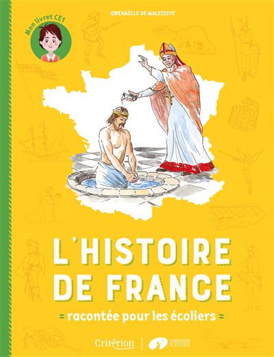 L Histoire De France Racontee Pour Les Ecoliers Mon Livret Ce1 Broche Gwenaelle De Maleissye Armand De Maleissye Achat Livre Fnac