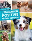 L'éducation positive du chien - Guide complet