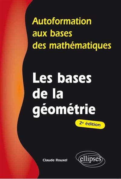 Les bases de la géométrie - 2e édition - Claude Rouxel - broché