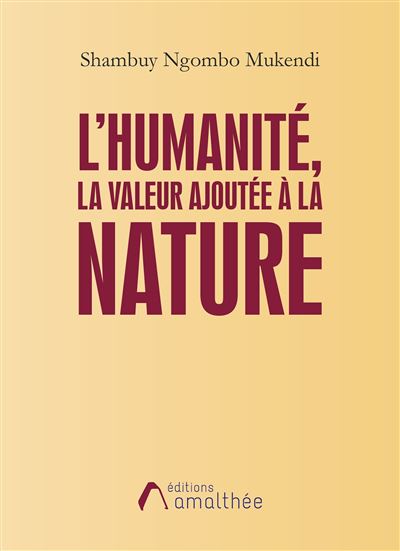 L'humanite, la valeur ajoutee a la nature