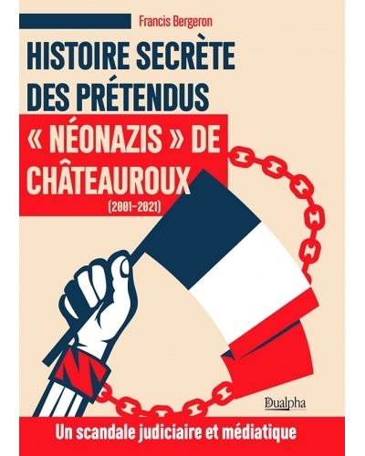 Histoire secrète des prétendus « néonazis » de  Châteauroux (2001-2021)