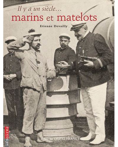 Il y a un siècle... marins et matelots - Etienne Devailly - broché
