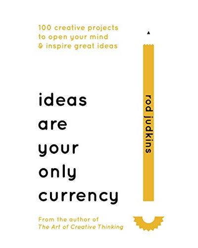 IDEAS ARE YOUR ONLY CURRENCY