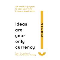 Ideas are your only currency