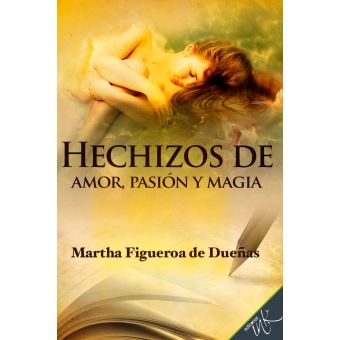 Hechizos de pasión, amor y magia - 1