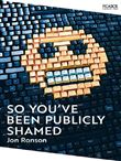 SO YOU VE BEEN PUBLICLY SHAMED