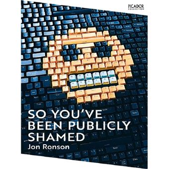 SO YOU VE BEEN PUBLICLY SHAMED