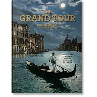 The Grand Tour. The Golden Age of Travel