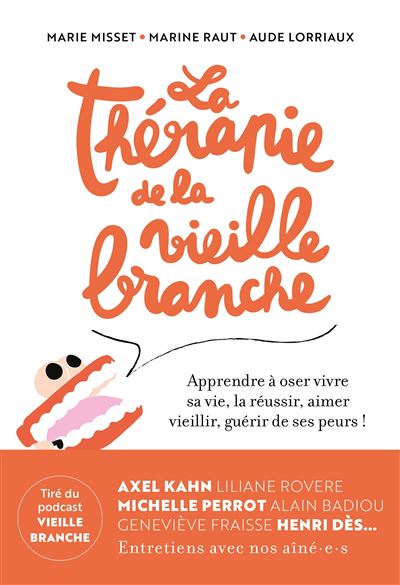 La Therapie De La Vieille Branche Apprendre A Oser Vivre Sa Vie La Reussir Aimer Vieillir Guerir De Ses Peurs Broche Marie Misset Marine Raut Aude Lorriaux Achat Livre Fnac