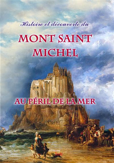 Histoire et découverte du Mont Saint-Michel au péril de la mer
