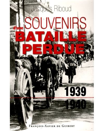 Souvenirs d'une bataille perdue (1939-1940) - Jacques Riboud - broché