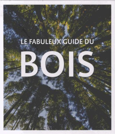 Le fantastique guide du bois