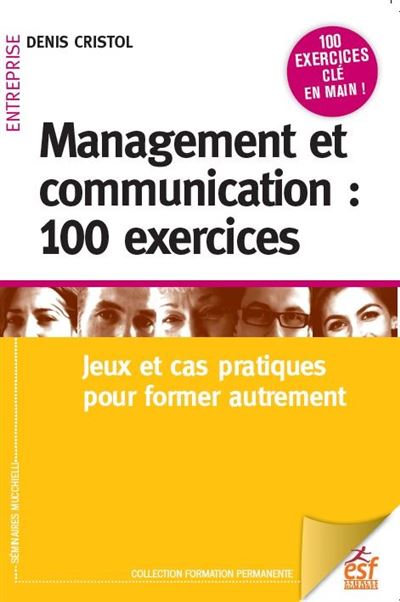 Management et communication 100 exercices jeux et cas pratiq