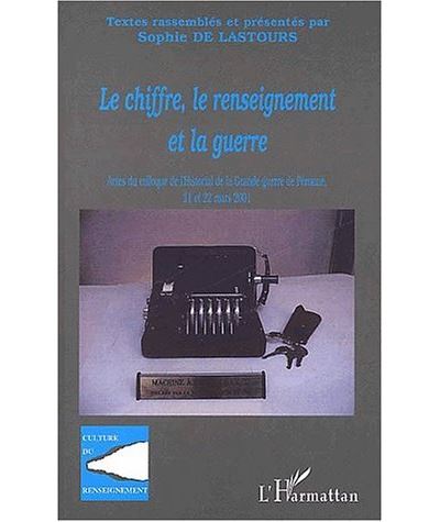 Le chiffre, le renseignement et la guerre - S. de Lastours - broché