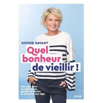 Quel bonheur de vieillir - Sophie Davant