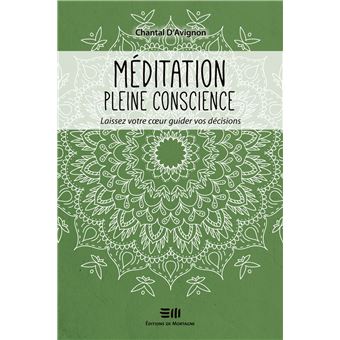 Méditation pleine conscience - Laissez votre coeur guider vos décisions