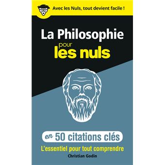 Pour Les Nuls La Philosophie En 50 Citations Cles Pour Les Nuls Christian Godin Broche Achat Livre Ou Ebook Fnac