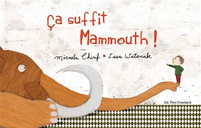 Ça suffit, mammouth !