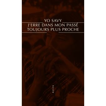 J’erre dans mon passé toujours plus proche