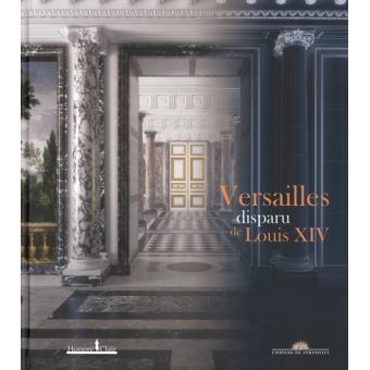 Versailles disparu de Louis XIV