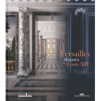 Versailles disparu de Louis XIV
