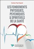 Les fondements physiques, psychiques & spirituels de la santé