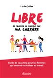 Libre de prendre le pouvoir sur ma carrière