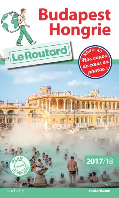 Guide du Routard Budapest, Hongrie 2017/18