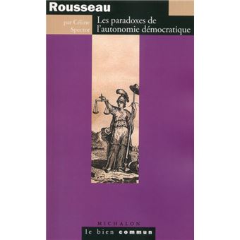 Rousseau : Les paradoxes de l'autonomie démocratique - 1