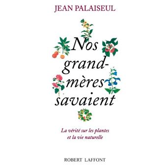Nos Grand Meres Savaient Ne Jean Palaiseul Livre Tous Les Livres A La Fnac