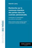 Recherche sur la commune intention des parties dans les contrats administratifs