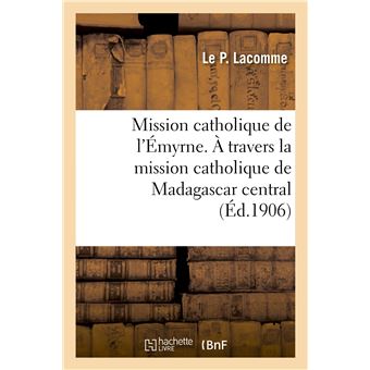 Mission catholique de l'Émyrne. À travers la mission catholique de Madagascar central