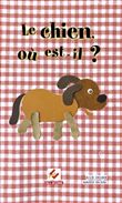 Le chien où est-il ?