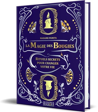 La Magie des Bougies : Rituels secrets pour changer votre vie -  Madame Pamita - relié