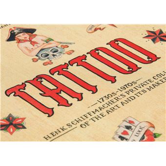 TATTOO. 1730s-1970s. Henk Schiffmacher’s Private Collection