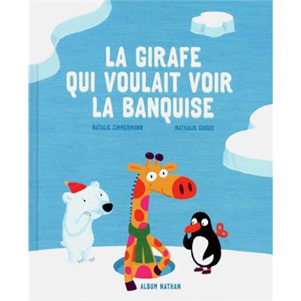 La Girafe qui voulait voir la banquise