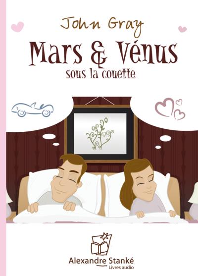 Mars et Vénus sous la couette - John Gray - Texte lu (CD)