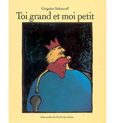Toi grand et moi petit - Grégoire Solotareff - broché